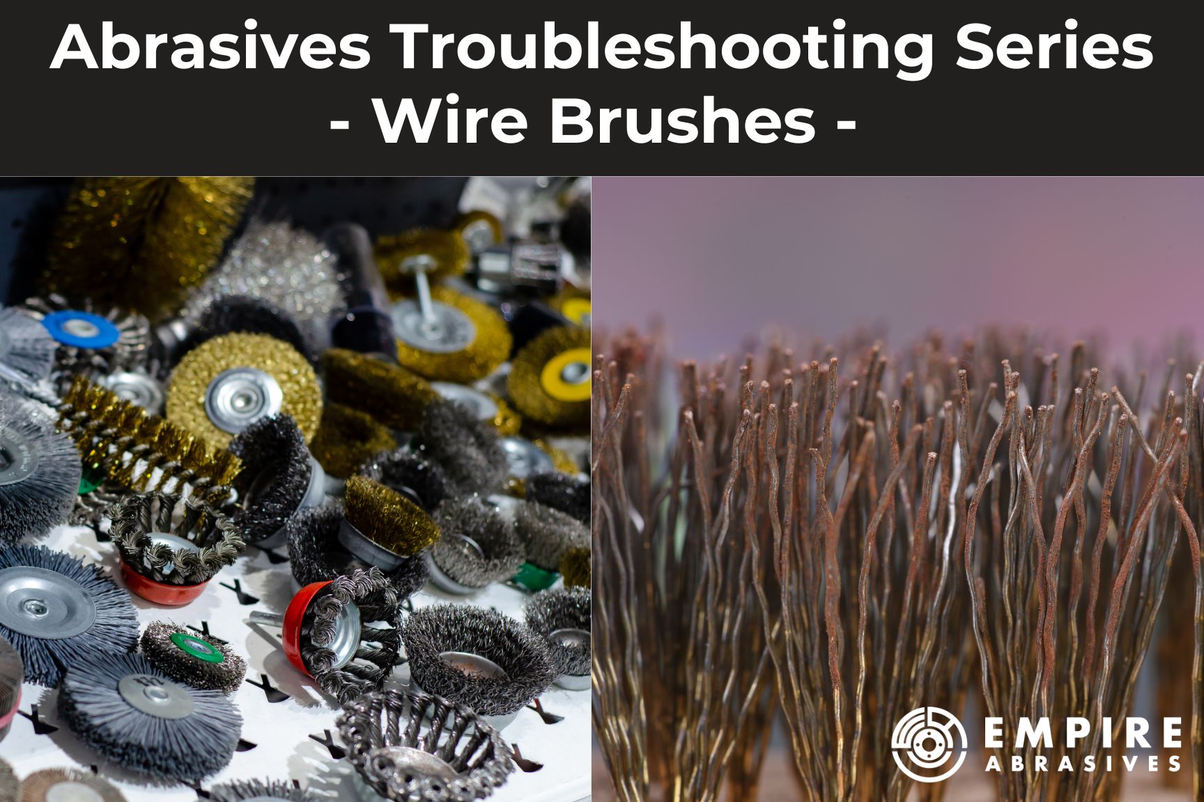 Troubleshooting Common Abrasive Tool Issues - Wire Brushes