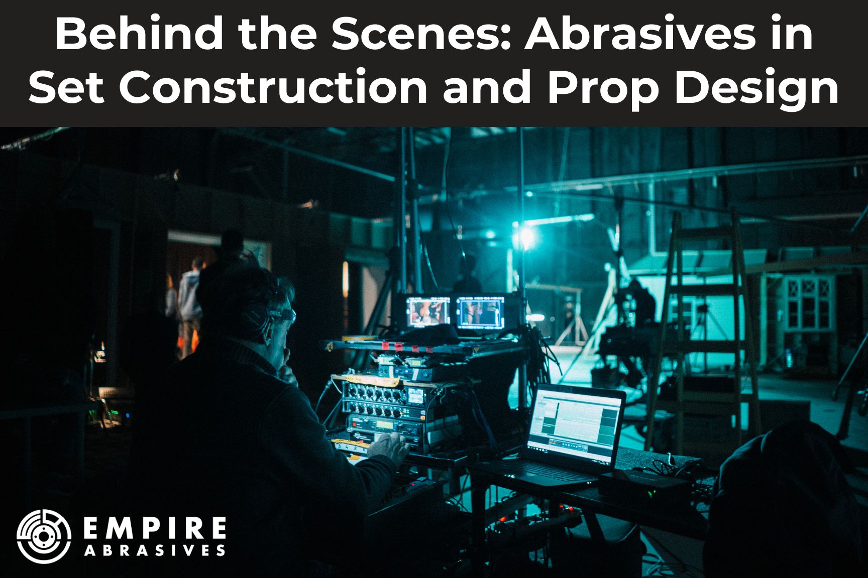 Behind the Scenes: Abrasives in Set Construction and Prop Design