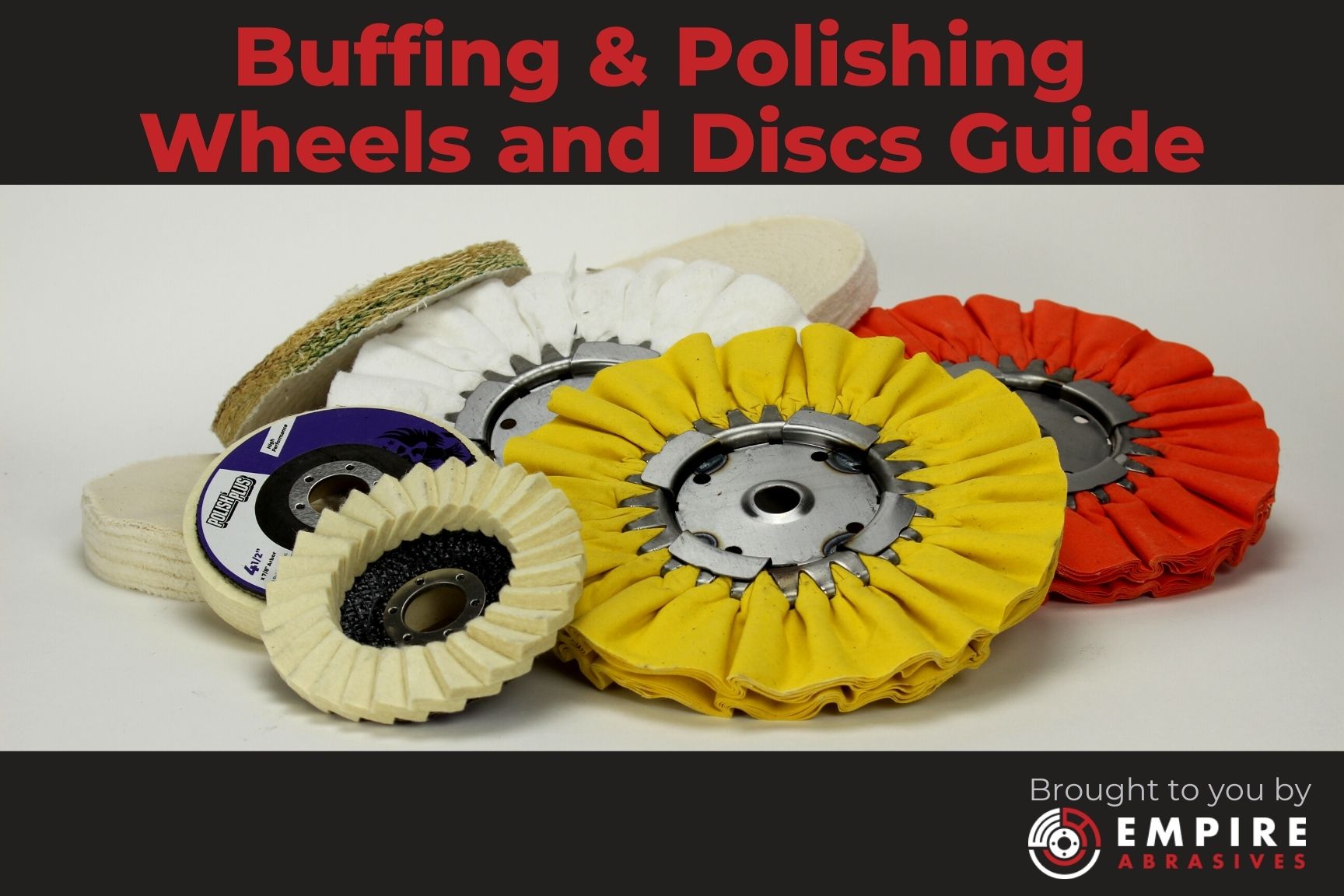 Buffing & Polishing Wheels and Discs Differences - Empire Abrasives