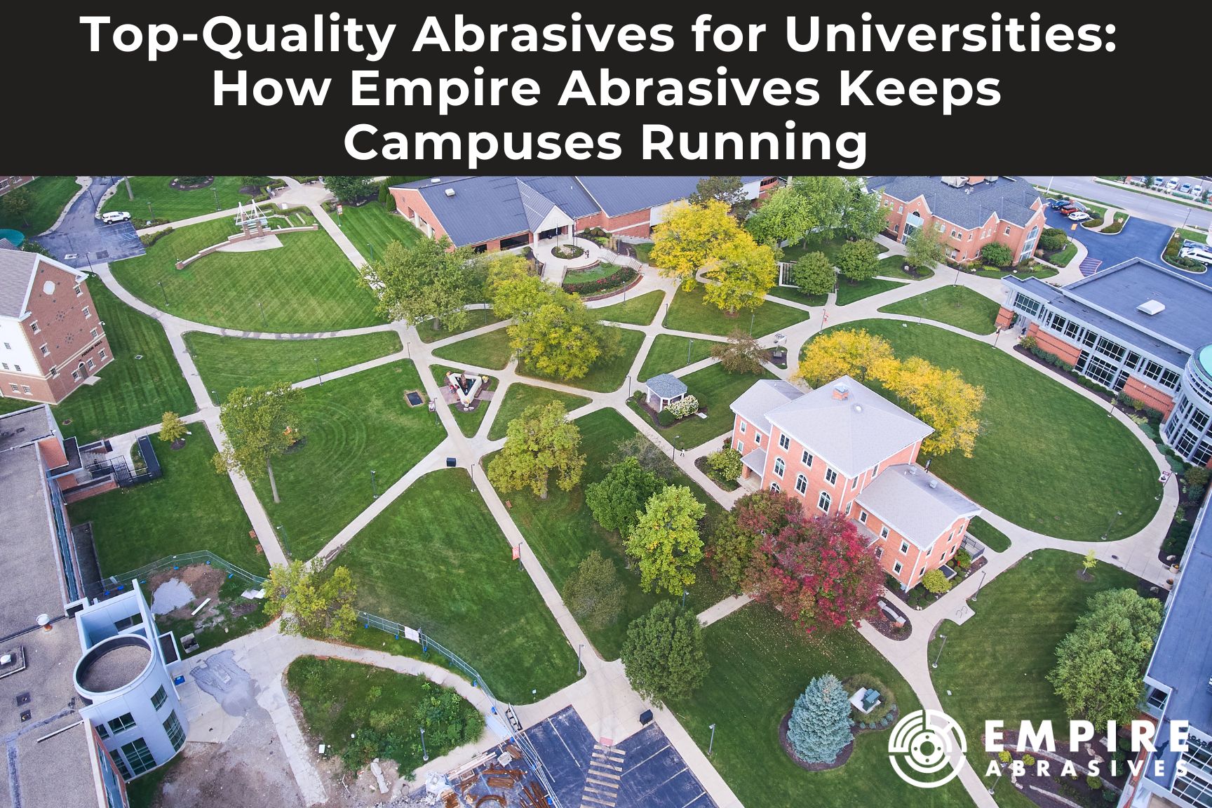 Top-Quality Abrasives for Universities: How Empire Abrasives Keeps Campuses Running