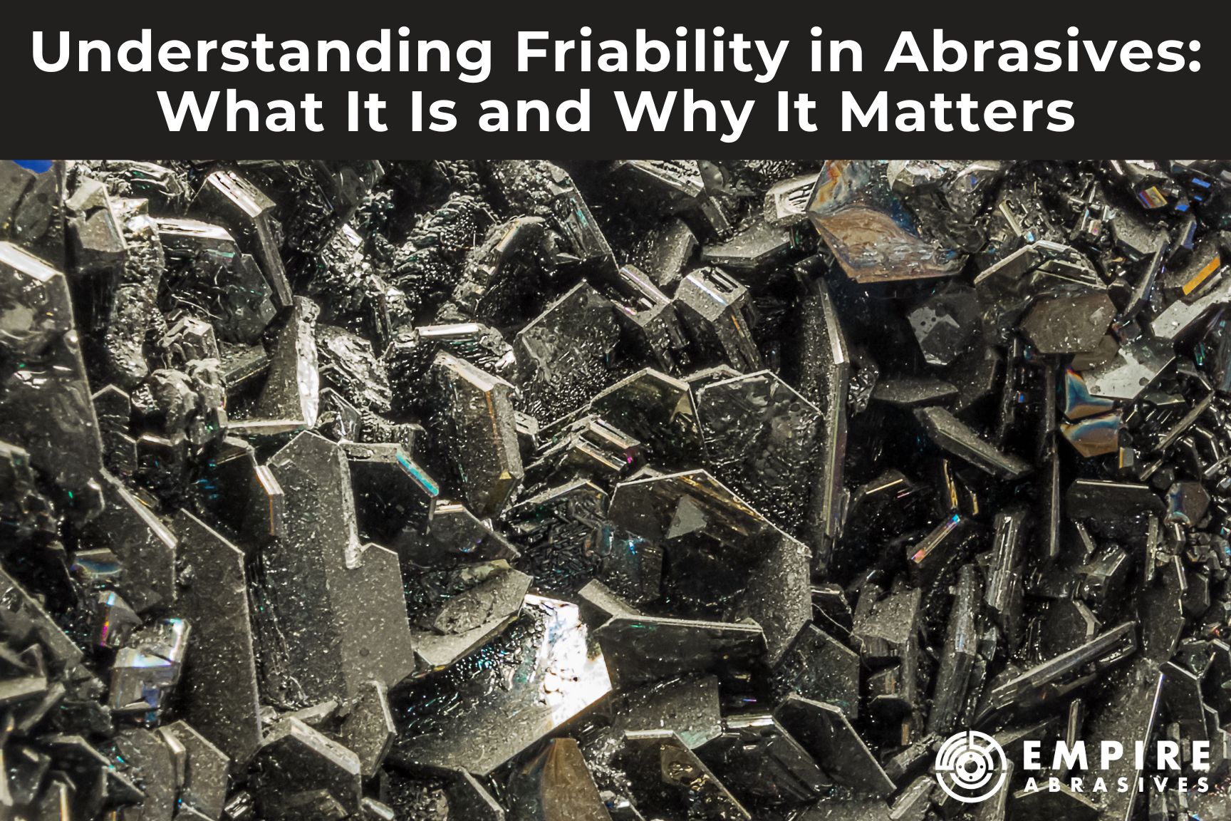  Understanding Friability in Abrasives: What It Is and Why It Matters