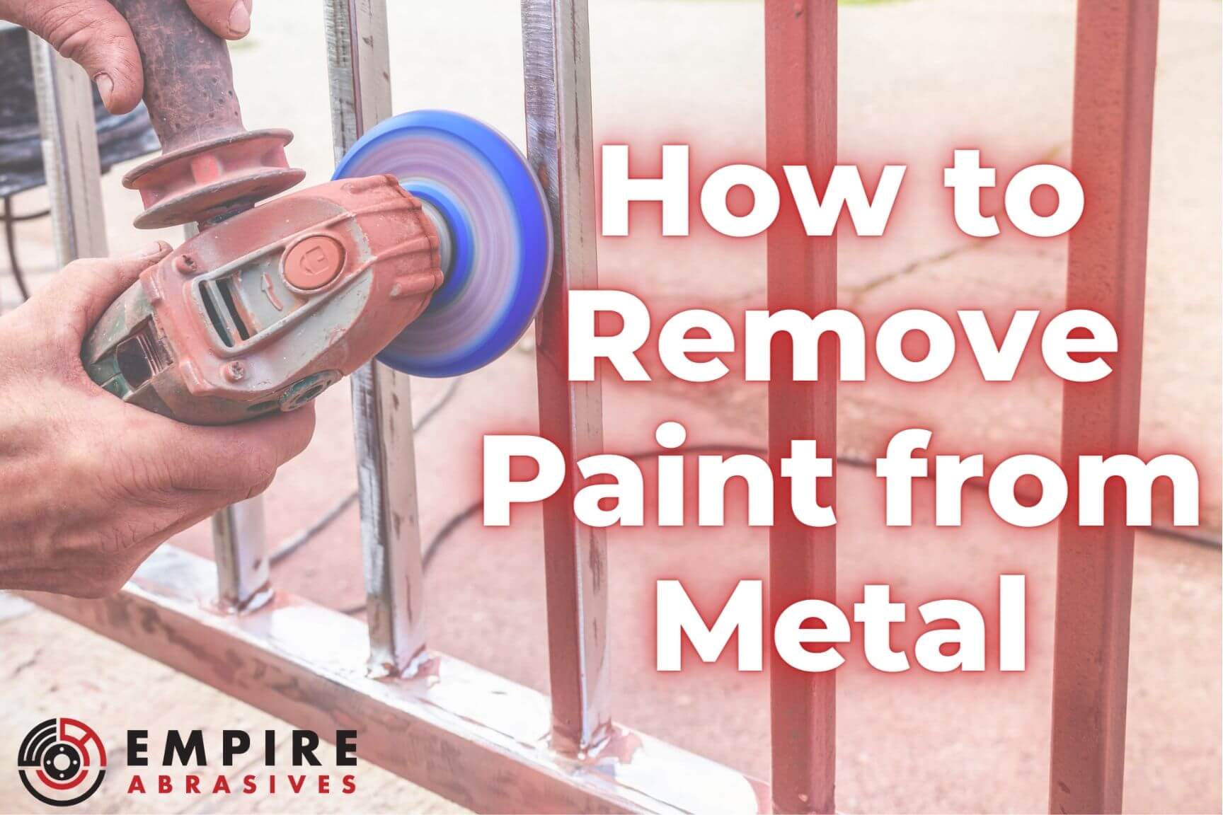 How to Remove Paint from Metal - Empire Abrasives