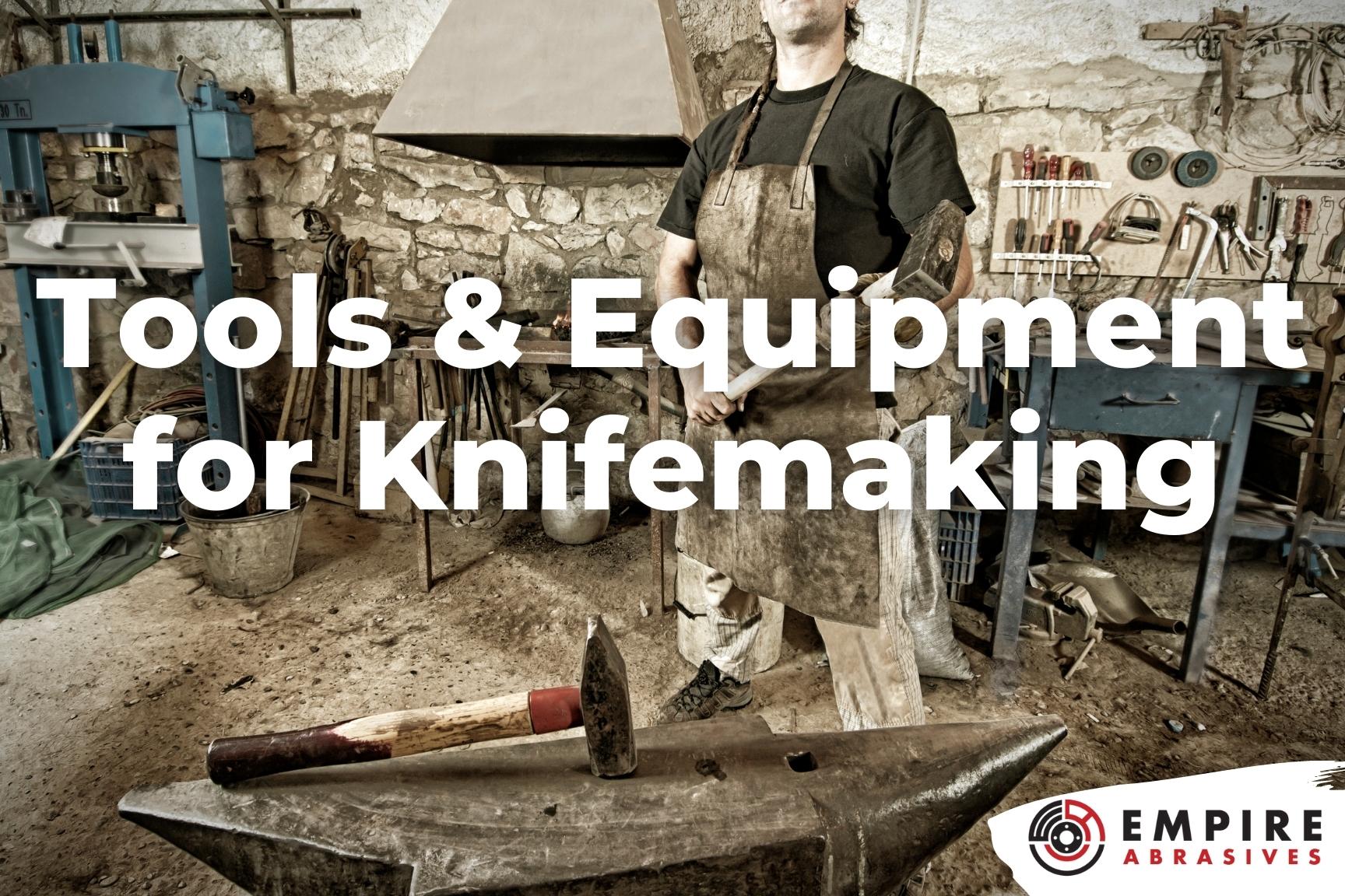 Beginning Knifemaking - What Equipment Do I Need?