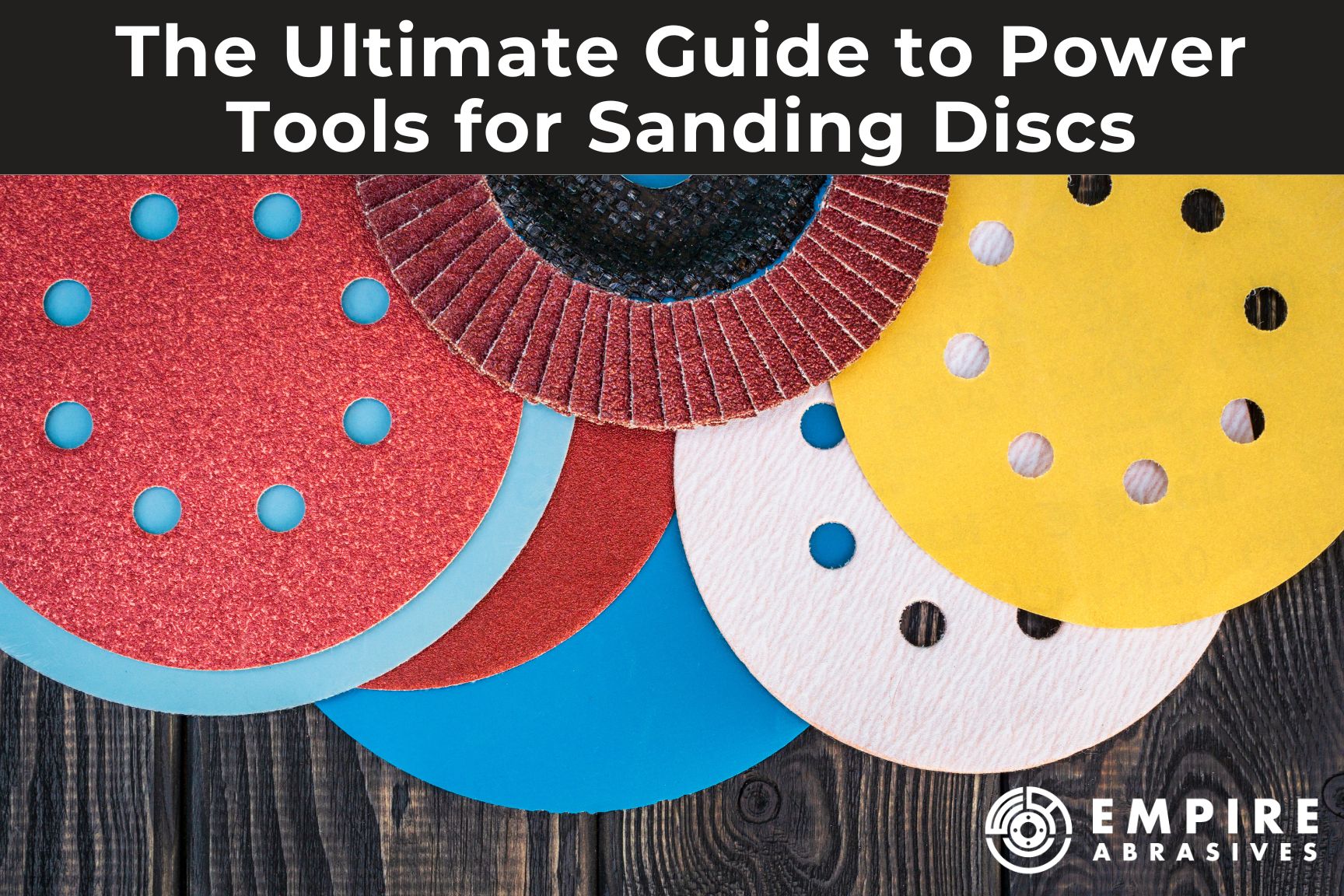 The Ultimate Guide to Power Tools for Sanding Discs