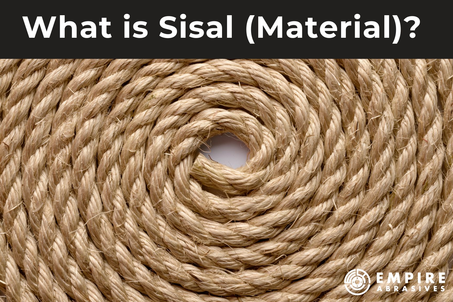 What is sisal material? Blog post header from Empire Abrasives