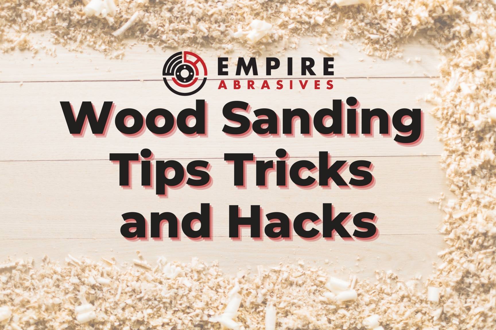 11 Wood Sanding Tips Tricks and Hacks to Save Time and Money - Empire  Abrasives
